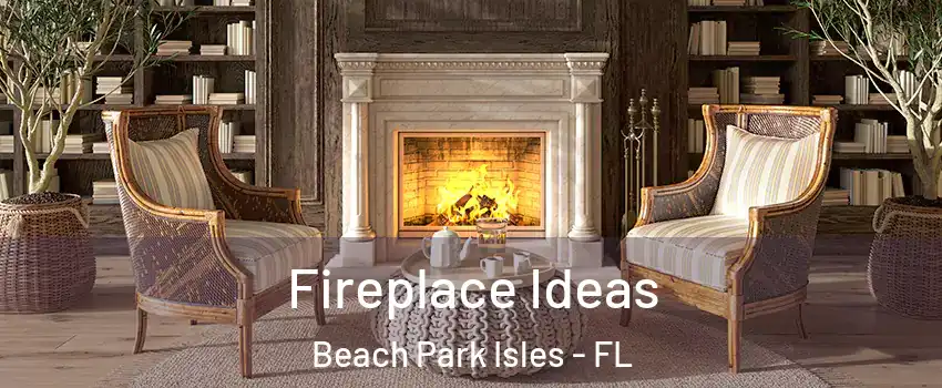 Fireplace Ideas Beach Park Isles - FL