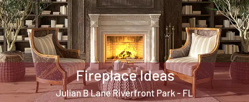 Fireplace Ideas Julian B Lane Riverfront Park - FL