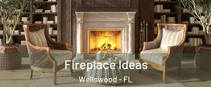 Fireplace Ideas Wellswood - FL