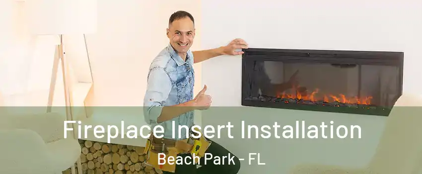 Fireplace Insert Installation Beach Park - FL