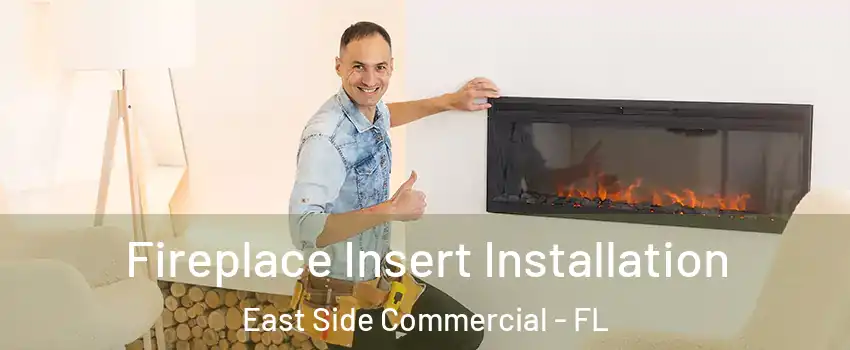 Fireplace Insert Installation East Side Commercial - FL