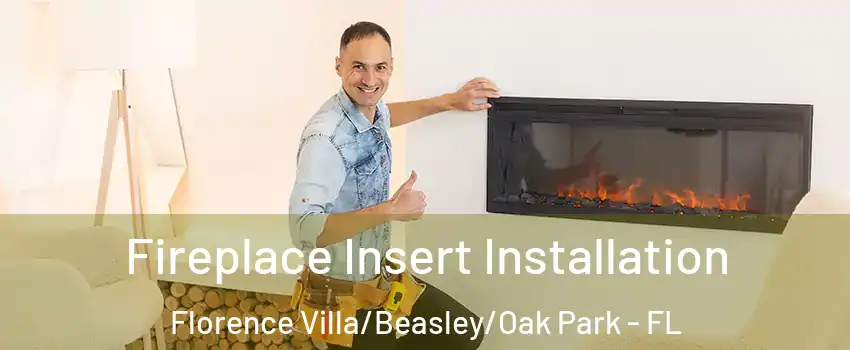 Fireplace Insert Installation Florence Villa/Beasley/Oak Park - FL