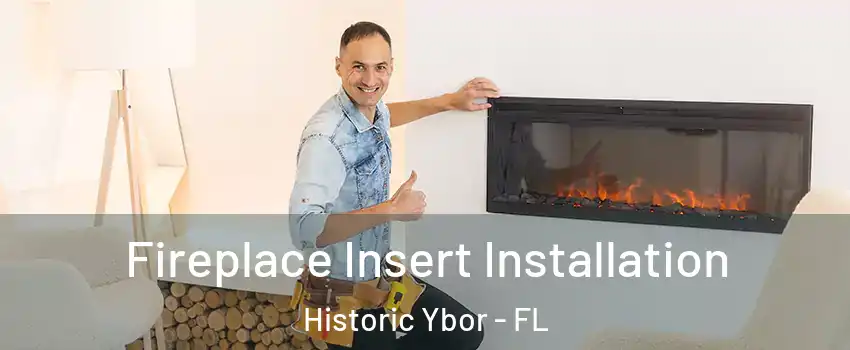 Fireplace Insert Installation Historic Ybor - FL