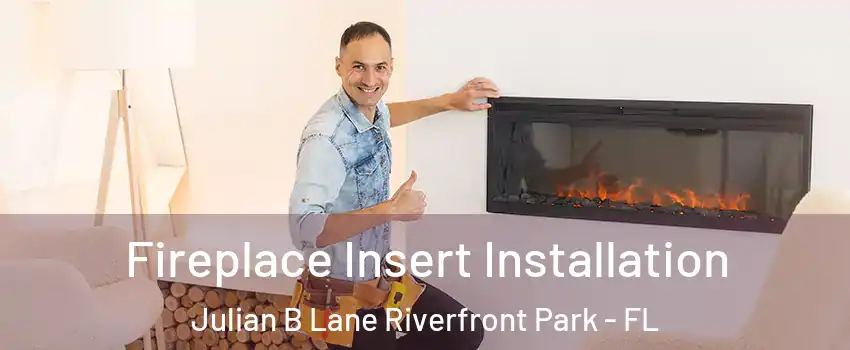 Fireplace Insert Installation Julian B Lane Riverfront Park - FL