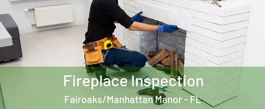 Fireplace Inspection Fairoaks/Manhattan Manor - FL