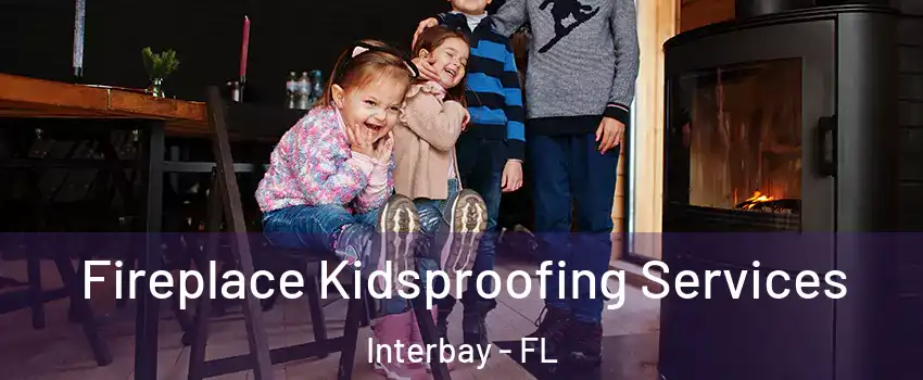 Fireplace Kidsproofing Services Interbay - FL