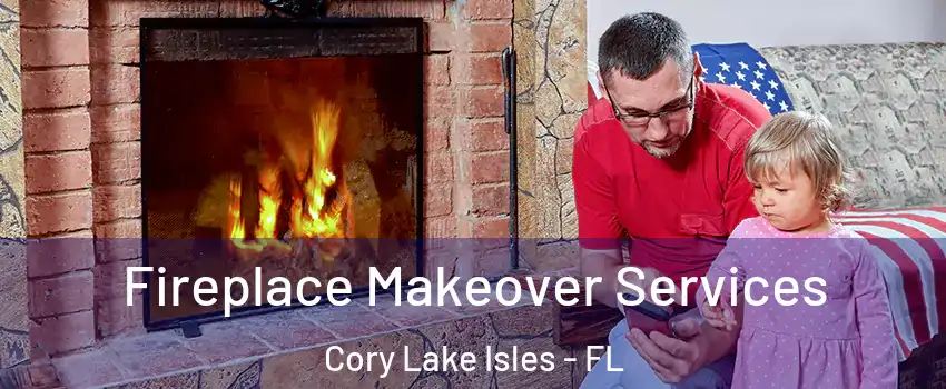 Fireplace Makeover Services Cory Lake Isles - FL