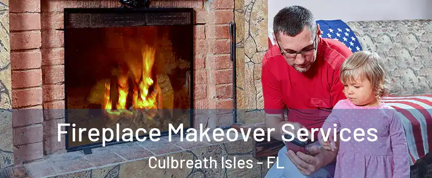 Fireplace Makeover Services Culbreath Isles - FL