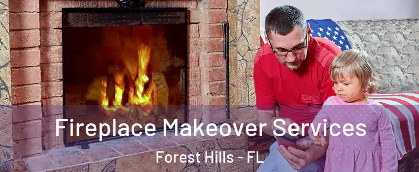 Fireplace Makeover Services Forest Hills - FL