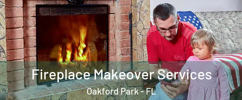 Fireplace Makeover Services Oakford Park - FL