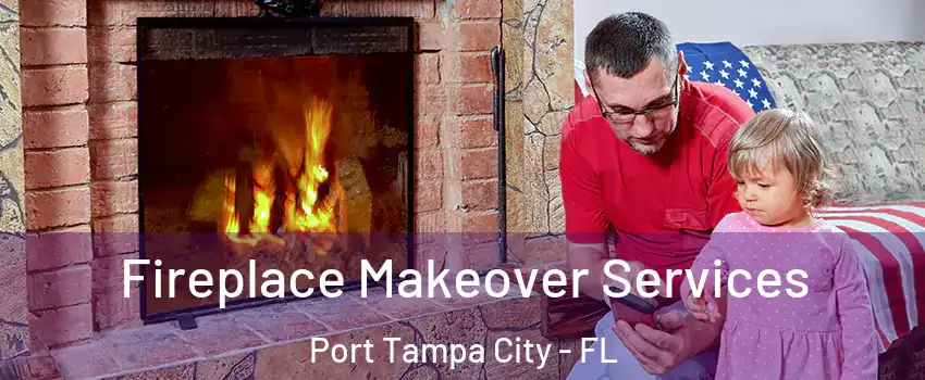 Fireplace Makeover Services Port Tampa City - FL