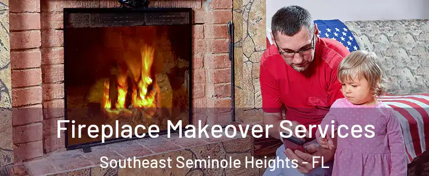 Fireplace Makeover Services Southeast Seminole Heights - FL