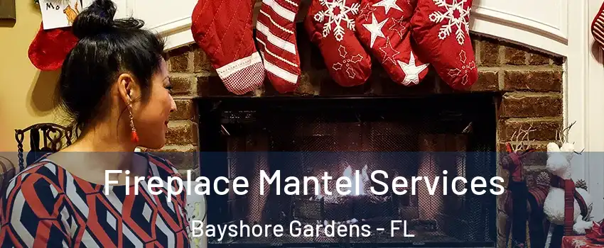 Fireplace Mantel Services Bayshore Gardens - FL