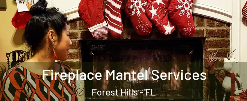 Fireplace Mantel Services Forest Hills - FL