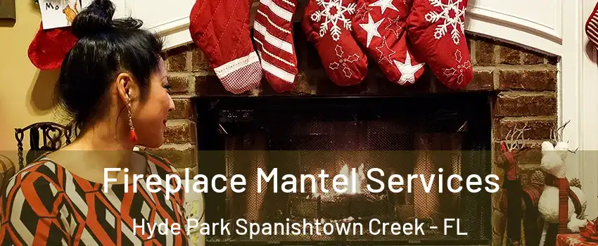 Fireplace Mantel Services Hyde Park Spanishtown Creek - FL