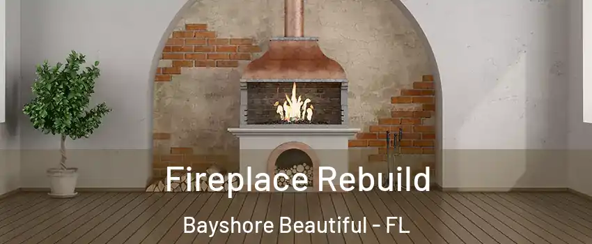 Fireplace Rebuild Bayshore Beautiful - FL