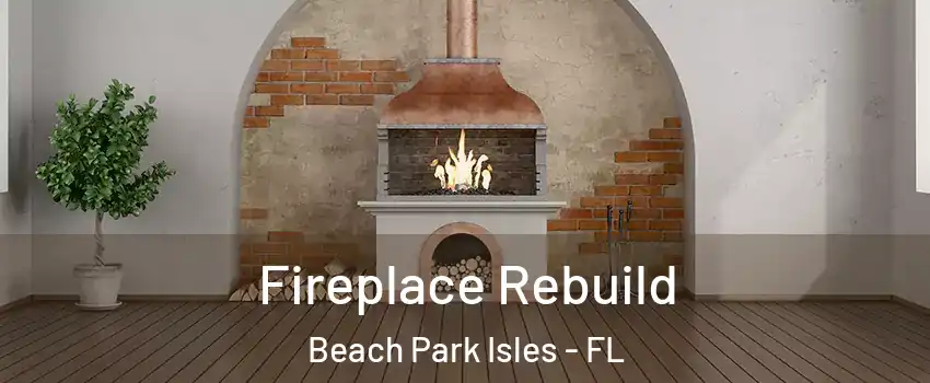 Fireplace Rebuild Beach Park Isles - FL