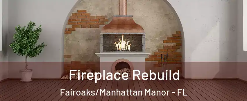 Fireplace Rebuild Fairoaks/Manhattan Manor - FL