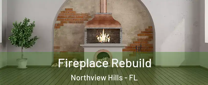 Fireplace Rebuild Northview Hills - FL