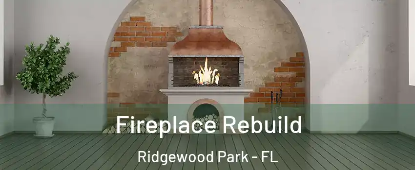 Fireplace Rebuild Ridgewood Park - FL