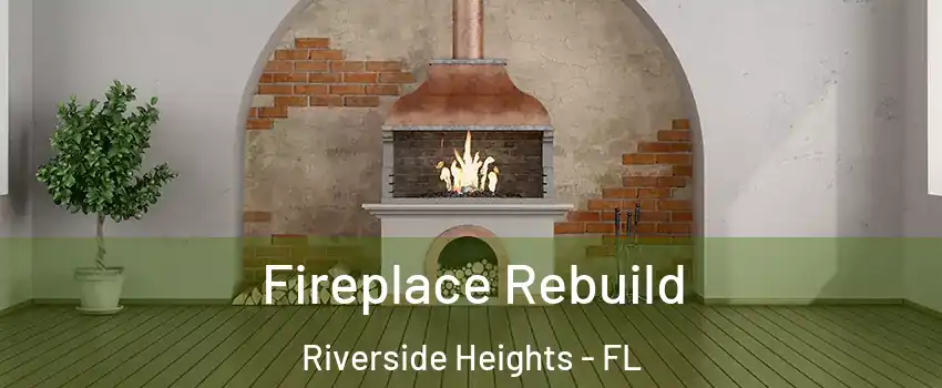 Fireplace Rebuild Riverside Heights - FL