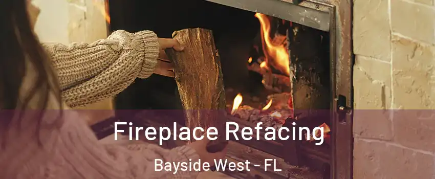 Fireplace Refacing Bayside West - FL