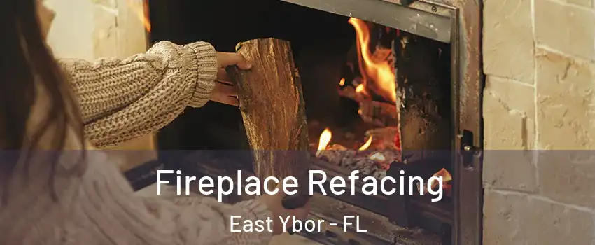 Fireplace Refacing East Ybor - FL