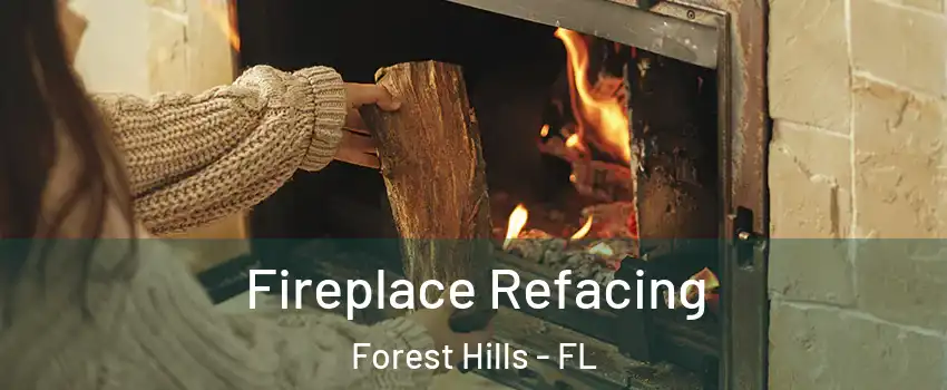 Fireplace Refacing Forest Hills - FL