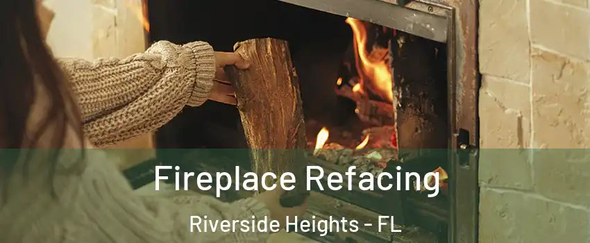 Fireplace Refacing Riverside Heights - FL