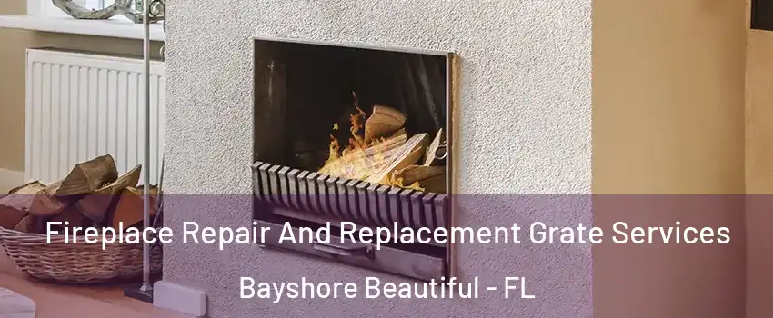 Fireplace Repair And Replacement Grate Services Bayshore Beautiful - FL