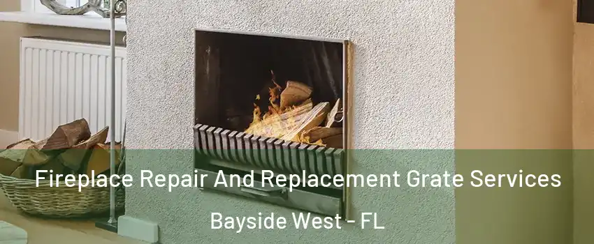 Fireplace Repair And Replacement Grate Services Bayside West - FL