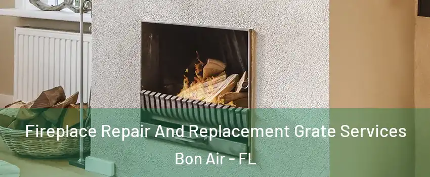 Fireplace Repair And Replacement Grate Services Bon Air - FL