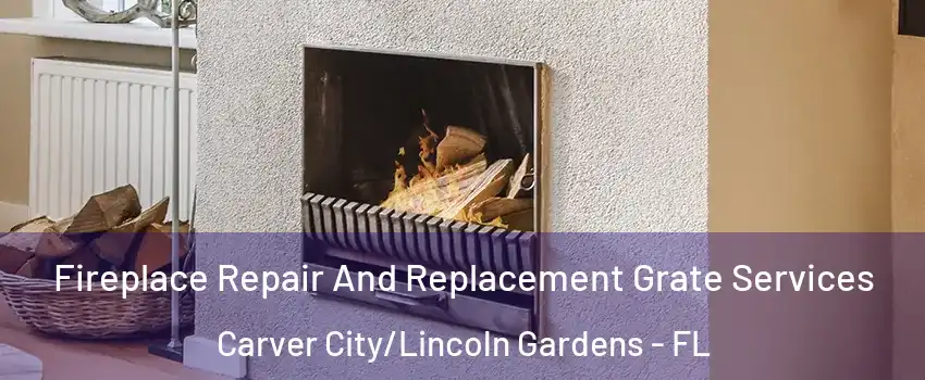 Fireplace Repair And Replacement Grate Services Carver City/Lincoln Gardens - FL