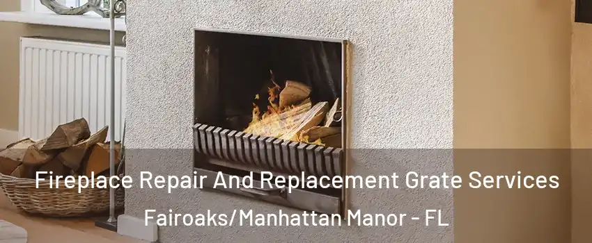 Fireplace Repair And Replacement Grate Services Fairoaks/Manhattan Manor - FL