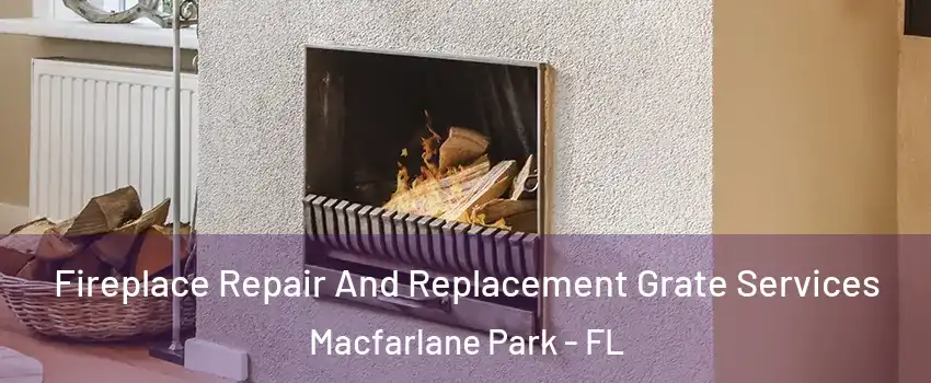 Fireplace Repair And Replacement Grate Services Macfarlane Park - FL