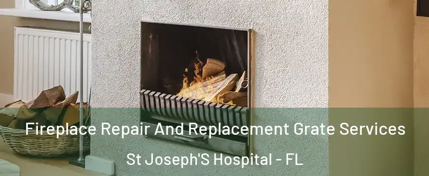 Fireplace Repair And Replacement Grate Services St Joseph'S Hospital - FL