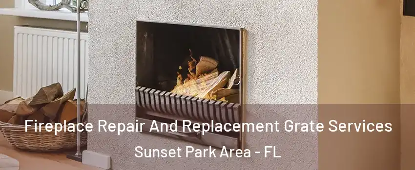 Fireplace Repair And Replacement Grate Services Sunset Park Area - FL