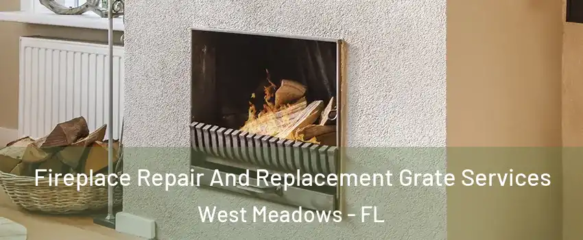 Fireplace Repair And Replacement Grate Services West Meadows - FL