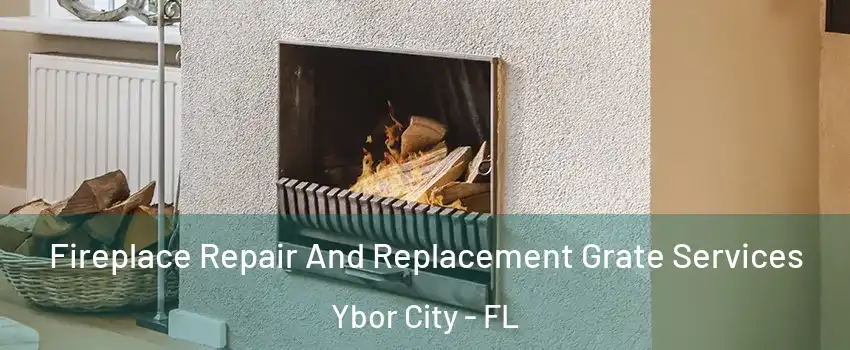 Fireplace Repair And Replacement Grate Services Ybor City - FL