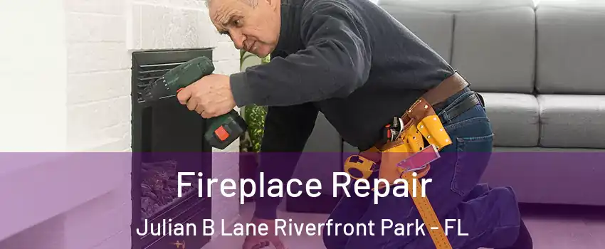 Fireplace Repair Julian B Lane Riverfront Park - FL