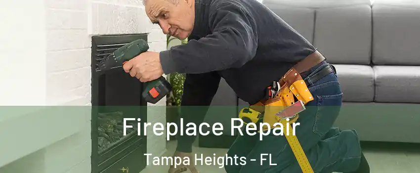 Fireplace Repair Tampa Heights - FL