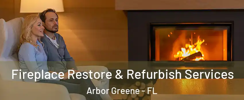 Fireplace Restore & Refurbish Services Arbor Greene - FL