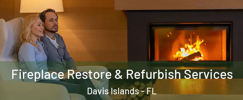 Fireplace Restore & Refurbish Services Davis Islands - FL