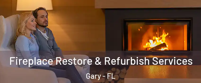 Fireplace Restore & Refurbish Services Gary - FL