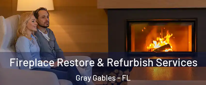 Fireplace Restore & Refurbish Services Gray Gables - FL