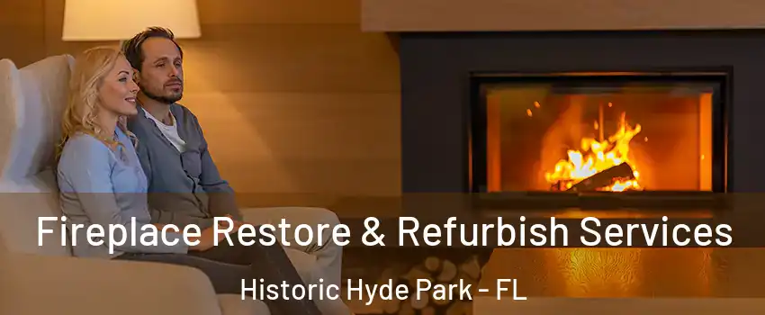 Fireplace Restore & Refurbish Services Historic Hyde Park - FL