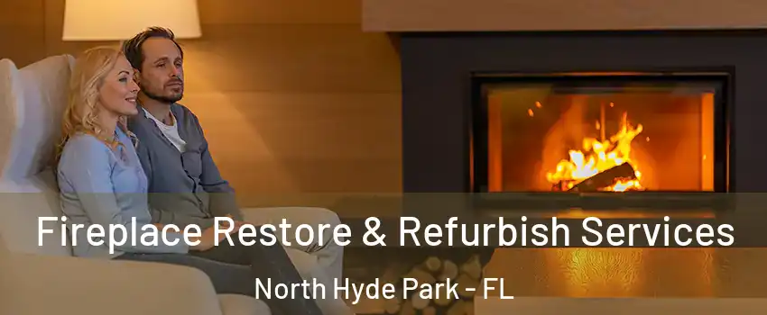 Fireplace Restore & Refurbish Services North Hyde Park - FL