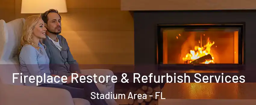 Fireplace Restore & Refurbish Services Stadium Area - FL