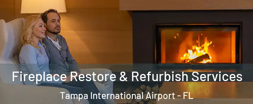 Fireplace Restore & Refurbish Services Tampa International Airport - FL