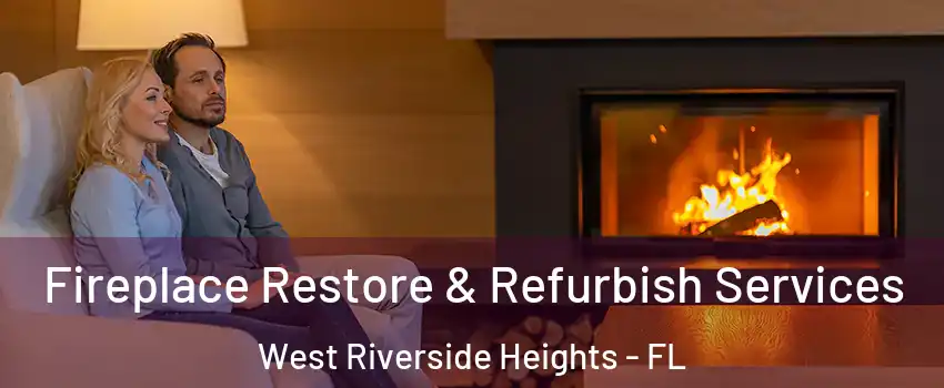 Fireplace Restore & Refurbish Services West Riverside Heights - FL